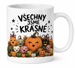 Hrnek VŠECHNY JSME KRÁSNÉ 🎃 – dýně, podzim & Halloween